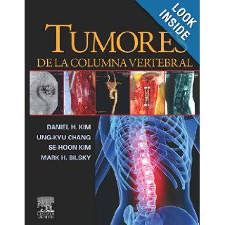 Tumores de la columna vertebral: Daniel H.[et al.] Kim: 9788480866408: Books