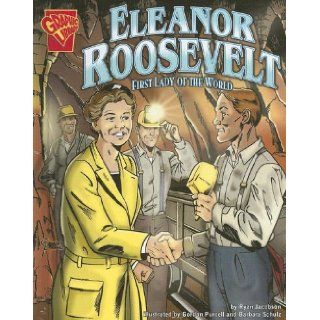 Eleanor Roosevelt: First Lady of the World (Graphic Biographies): Ryan Jacobson, Barbara Schulz, Gordon Purcell: 9780736849692: Books