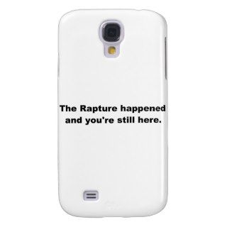 The Rapture happened and you're still here. Galaxy S4 Cases