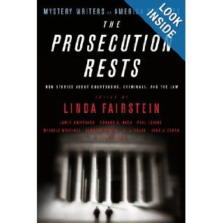 Mystery Writers of America Presents The Prosecution Rests: New Stories about Courtrooms, Criminals, and the Law: Inc. Mystery Writers of America, Linda Fairstein: 9780316012676: Books