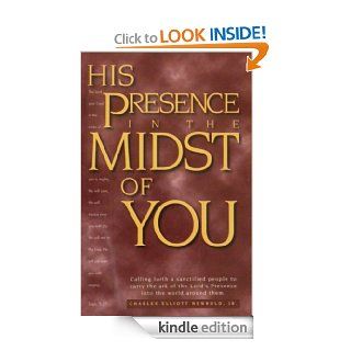 His Presence in the Midst of You eBook Charles Elliott Newbold Jr Kindle Store
