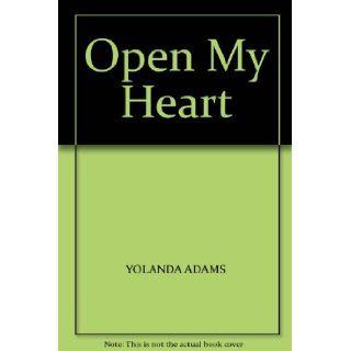 Open My Heart: YOLANDA ADAMS, Piano Vocal: Books