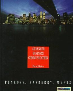 Advanced Business Communication (9780538864169): John M. Penrose, Robert W. Rasberry, Robert J. Myers: Books
