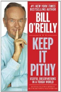 By Bill O'Reilly:Keep It Pithy: Useful Observations in a Tough World [AUDIOBOOK] (Books on Tape) [AUDIO CD]: Bill O'Reilly: Books