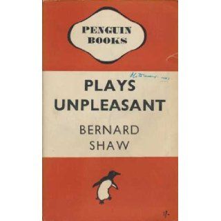 Plays Unpleasant. Widowers' Houses, The Philanderer, Mrs Warren's Profession. Penguin Fiction No. 561: George Bernard Shaw: Books