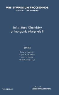 Solid State Chemistry of Inorganic Materials II: Volume 547 (MRS Proceedings): Susan M. Kauzlarich, Eugen M. McCarron III, Arthur W. Sleight, Hans Conrad zur Loye: 9781558994539: Books