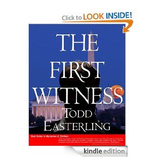 THE FIRST WITNESS (Suspense, thrillers, and mysteries best sellers  CIA/spy stories   political espionage fiction   romantic suspense novels) eBook: Todd Easterling: Kindle Store