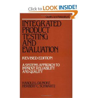 Integrated Product Testing and Evaluation A System Approach to Improve Reliability and Quality (Revised Edition) (Quality and Reliability) Gilmore 9780824774707 Books