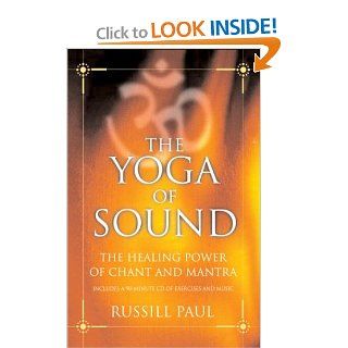 The Yoga of Sound: Healing and Enlightenment through the Sacred Practice of Mantra: Russill Paul: 9781577314295: Books