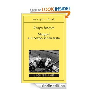 Maigret e il corpo senza testa: Le inchieste di Maigret (49 di 75) (Italian Edition) eBook: Georges Simenon, M. Belardetti: Kindle Store