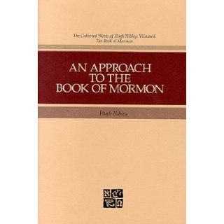 An Approach to the Book of Mormon (Collected Works of Hugh Nibley): Hugh Nibley, John W. Welch: 9780875791388: Books