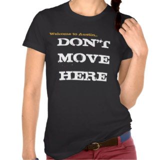 Don't Move Here Tee Shirts