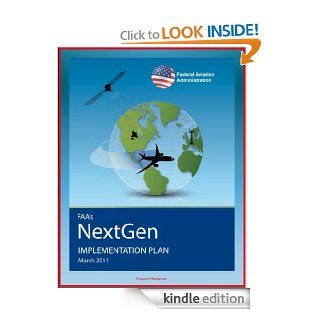 FAA's NextGen Implementation Plan: Comprehensive Overhaul of National Airspace System for Safety and Efficiency, Benefits, Challenges, Investments for Operators and Airports eBook: Federal  Aviation Administration (FAA), U.S. Department  of Transportat