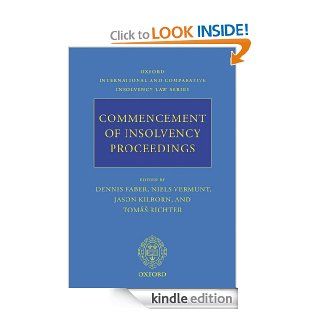 Commencement of Insolvency Proceedings (Oxford International & Comparative Insolvency Law) eBook: Dennis Faber, Niels Vermunt, Jason Kilborn, Tom%s Richter: Kindle Store