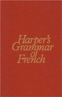 Harper's Grammar of French (9780838437469): Samuel N. Rosenberg, Mona Tobin Houston, Richard A. Carr, John K. Hyde, Marvin Dale Moody: Books