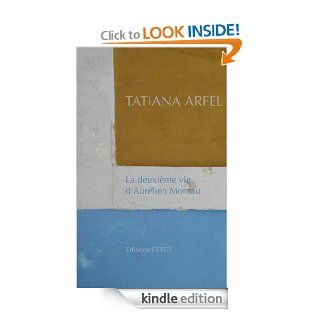 La Deuxime vie d'Aurlien Moreau (domaine franais) (French Edition) eBook: Tatiana Arfel: Kindle Store
