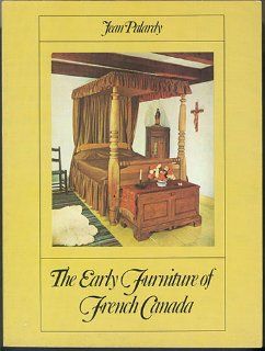 Early Furniture of French Canada (9780770516642): Jean Palardy: Books