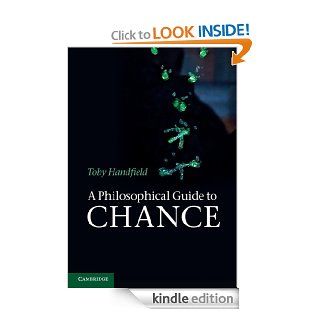 A Philosophical Guide to Chance eBook Toby Handfield Kindle Store