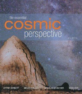 Essential Cosmic Perspective, The (5th Edition): Jeffrey O. Bennett, Megan Donahue, Nicholas O Schneider, Mark Voit: 9780321580887: Books
