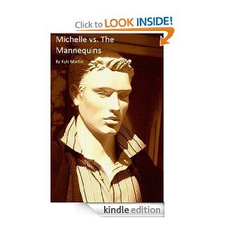 Michelle vs. The Mannequins eBook: Kyle Martin: Kindle Store