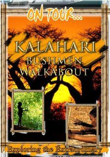 On Tour KALAHARI BUSHMEN WALKABOUT: Movies & TV