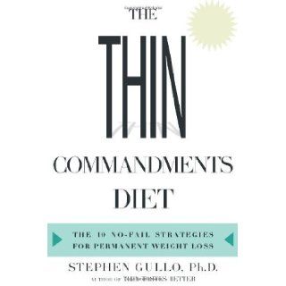 by Stephen Gullo (Author)The Thin Commandments : The Ten No Fail Strategies for Permanent Weight Loss [Hardcover]: Stephen Gullo: Books