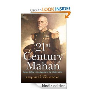 21st Century Mahan: Sound Military Conclusions for the Modern Era eBook: Benjamin Armstrong: Kindle Store