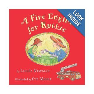 A Fire Engine for Ruthie: Lesla Newman, Cyd Moore: Books