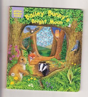 Bailey Bunny's Bright Moon (Glitter Window Books): Broown Janet Allison, Lever Sarah, Bampton Bob: Books