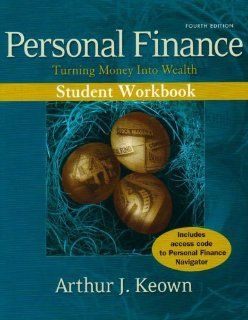 Personal Finance Turning Money Into Wealth Student Workbook by Keown, Arthur J [Prentice Hall, 2006] [Paperback] 4th Edition Books
