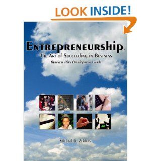 Entrepreneurship, The Art of Succeeding in Business: Business Plan Development Guide: Michael D. Zeiders: 9780971730120: Books