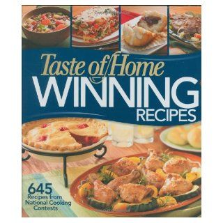 Taste of Home: Winning Recipes: 645 Recipes from National Cooking Contests: Taste of Home: Books