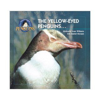 The Yellow Eyed Penguins: Kimberly J. Williams, Erik D. Stoops (Young Explorer Series Penguins): Kim Williams, Erik D. Stoops: 9781890475239: Books