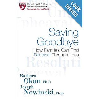 Saying Goodbye How Families Can Find Renewal Through Loss Barbara Okun, Joseph Nowinski 9780425233221 Books