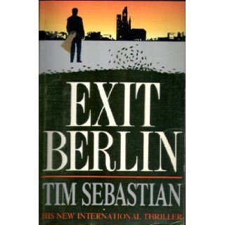 Exit Berlin: Tim Sebastian: 9780593027479: Books