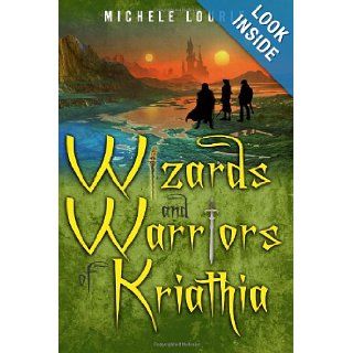 Wizards and Warriors Of Kriathia: Book 1 Quest For The Power (Volume 1): Michele Lourie: 9781475223033: Books