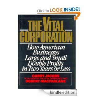 The Vital Corporation : How American Businesses Large and Small Double Profits in Two Years or Less eBook: Garry Jacobs, Robert MacFarlane: Kindle Store