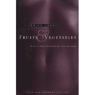 Fruits And Vegetables: Erica Jong: 9780880015691: Books