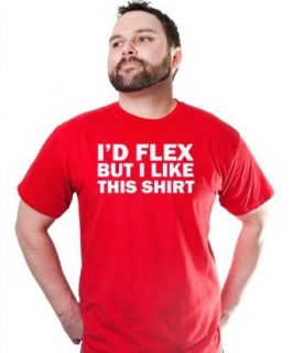 I'd Flex But I Like This Shirt T Shirt Funny Workout TEE Fitness Gym: Clothing