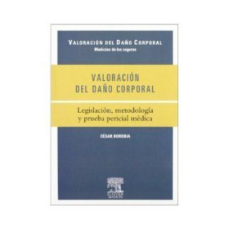 Valoracion Del Dao Corporal: Legislacion, Metodologia Y Prueba Pericial Medica. El Precio Es En Dolares.: CESAR BOROBIA FERNANDEZ: Books