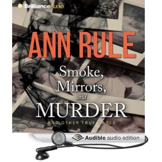 Smoke, Mirrors, and Murder: And Other True Cases (Ann Rule's Crime Files, Book 12) (Audible Audio Edition): Ann Rule, Laural Merlington: Books