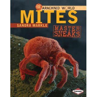 Mites: Master Sneaks (Arachnid World): Sandra Markle: 9780761350460: Books