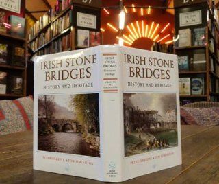 Irish Stone Bridges: History and Heritage (Art & Architecture) (9780716524656): R O'Keefe, T Simington: Books