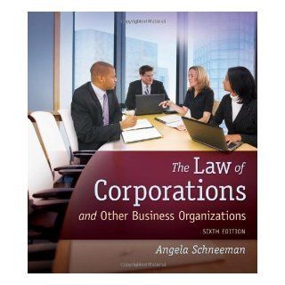 The Law of Corporations and Other Business Organizations 6th (sixth) Edition by Schneeman, Angela [2012]: Books