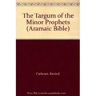 The Targum of the Minor Prophets (Aramaic Bible) Kevin J. Cathcart, Robert P. Gordon 9780894534898 Books