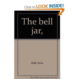 The bell jar, : Sylvia Plath: Books