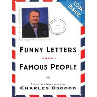 Funny Letters from Famous People: Charles Osgood: 9780786255788: Books