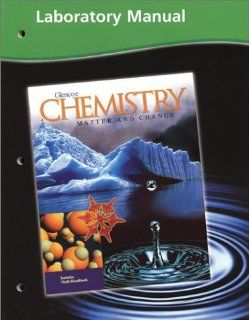 Chemistry: Matter and Change, Laboratory Manual: McGraw Hill: 9780078245244: Books