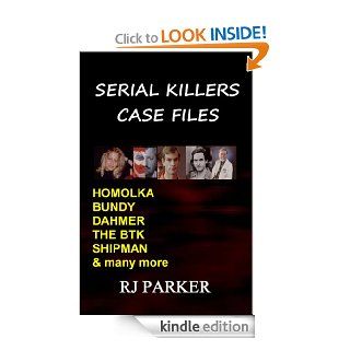 Serial Killers: Case Files (True Crime Murder Cases Book 6) eBook: RJ Parker: Kindle Store