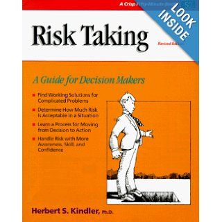 Crisp: Risk Taking, Revised Edition: A Guide for Decision Makers (A Fifty Minute Series Book): Herbert S. Kindler: 9781560525257: Books